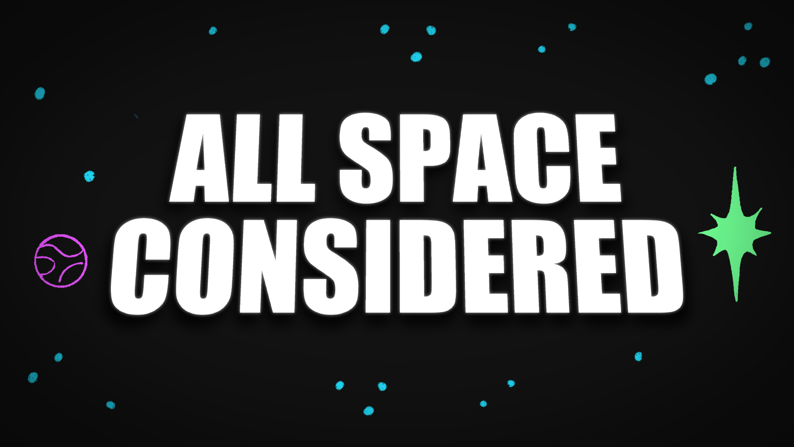 Text: All Space Considered